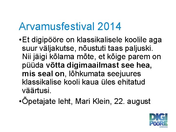 Arvamusfestival 2014 • Et digipööre on klassikalisele koolile aga suur väljakutse, nõustuti taas paljuski.