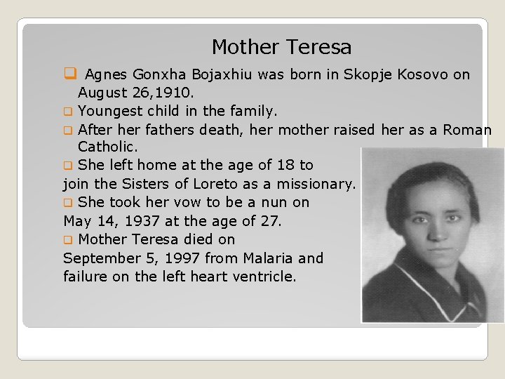 Mother Teresa q Agnes Gonxha Bojaxhiu was born in Skopje Kosovo on August 26,