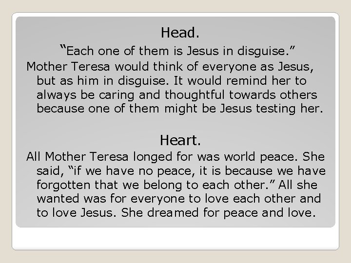 Head. “Each one of them is Jesus in disguise. ” Mother Teresa would think