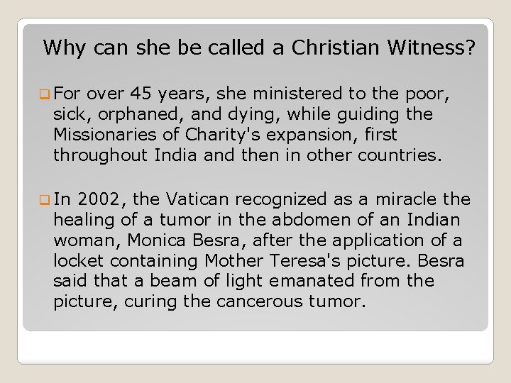 Why can she be called a Christian Witness? q For over 45 years, she