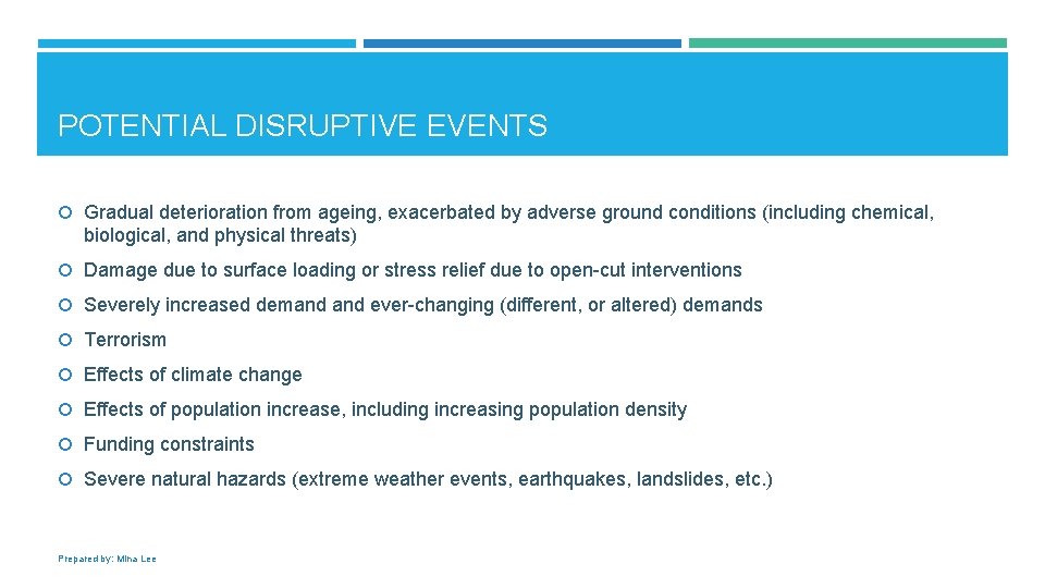 POTENTIAL DISRUPTIVE EVENTS Gradual deterioration from ageing, exacerbated by adverse ground conditions (including chemical,