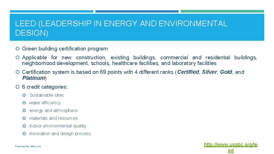 LEED (LEADERSHIP IN ENERGY AND ENVIRONMENTAL DESIGN) Green building certification program Applicable for new