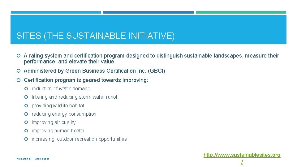 SITES (THE SUSTAINABLE INITIATIVE) A rating system and certification program designed to distinguish sustainable