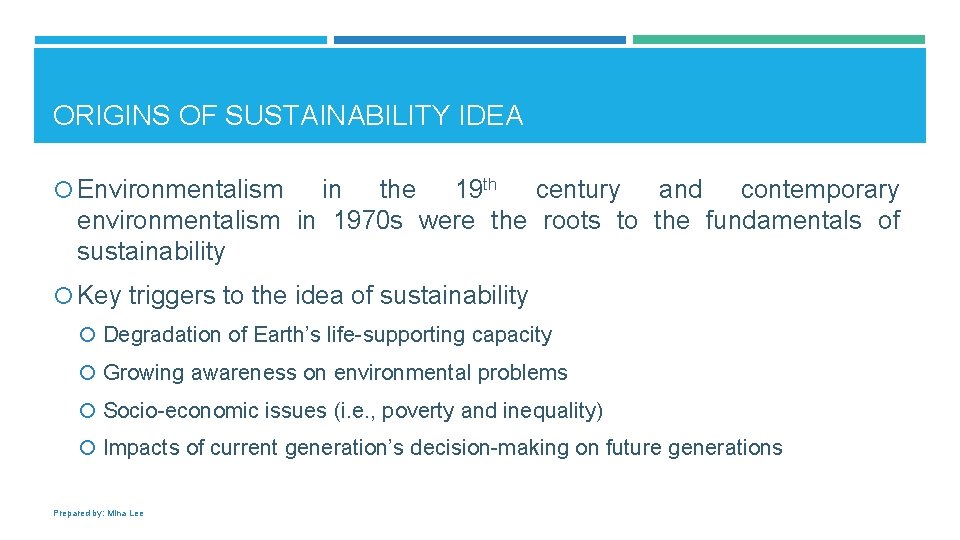 ORIGINS OF SUSTAINABILITY IDEA Environmentalism in the 19 th century and contemporary environmentalism in