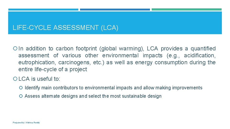 LIFE-CYCLE ASSESSMENT (LCA) In addition to carbon footprint (global warming), LCA provides a quantified