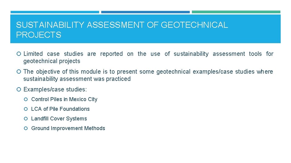 SUSTAINABILITY ASSESSMENT OF GEOTECHNICAL PROJECTS Limited case studies are reported on the use of