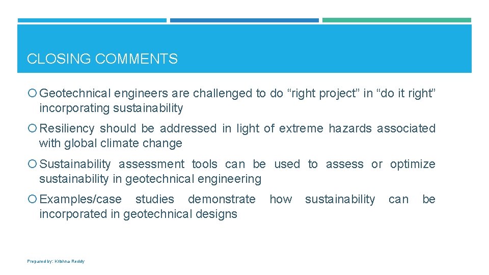 CLOSING COMMENTS Geotechnical engineers are challenged to do “right project” in “do it right”