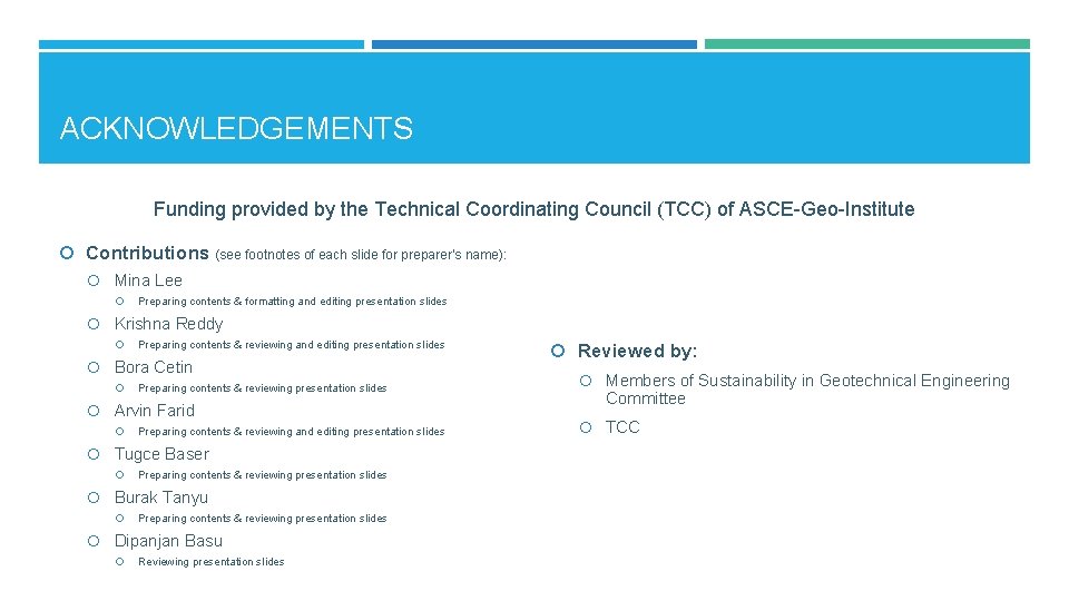 ACKNOWLEDGEMENTS Funding provided by the Technical Coordinating Council (TCC) of ASCE-Geo-Institute Contributions (see footnotes
