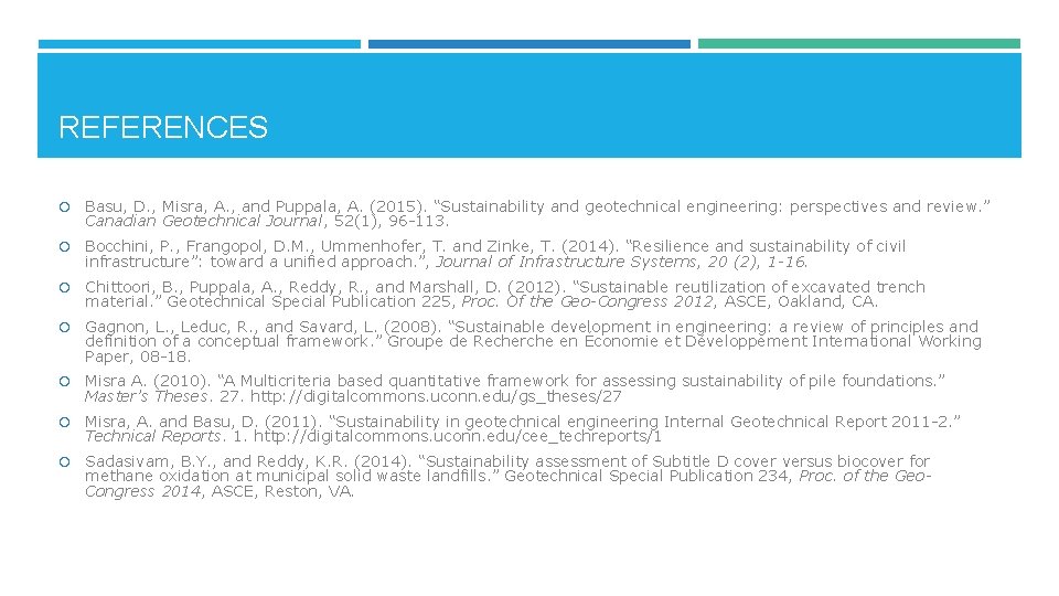 REFERENCES Basu, D. , Misra, A. , and Puppala, A. (2015). “Sustainability and geotechnical
