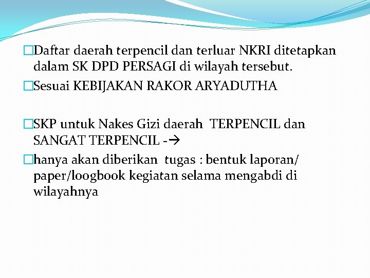 �Daftar daerah terpencil dan terluar NKRI ditetapkan dalam SK DPD PERSAGI di wilayah tersebut.
