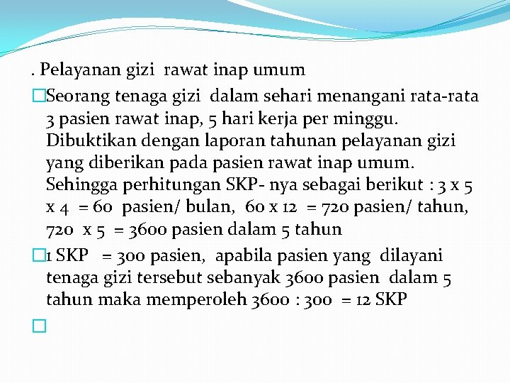 . Pelayanan gizi rawat inap umum �Seorang tenaga gizi dalam sehari menangani rata-rata 3 . Pelayanan gizi rawat inap umum �Seorang tenaga gizi dalam sehari menangani rata-rata 3