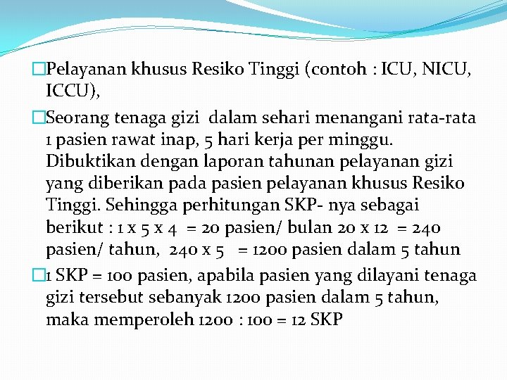 �Pelayanan khusus Resiko Tinggi (contoh : ICU, NICU, ICCU), �Seorang tenaga gizi dalam sehari �Pelayanan khusus Resiko Tinggi (contoh : ICU, NICU, ICCU), �Seorang tenaga gizi dalam sehari