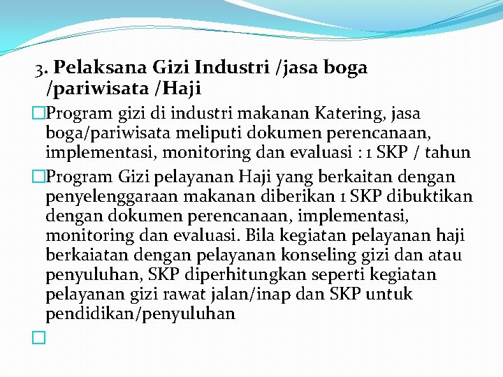 3. Pelaksana Gizi Industri /jasa boga /pariwisata /Haji �Program gizi di industri makanan 3. Pelaksana Gizi Industri /jasa boga /pariwisata /Haji �Program gizi di industri makanan