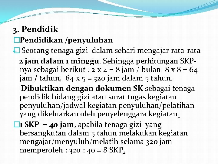 3. Pendidik �Pendidikan /penyuluhan � Seorang tenaga gizi dalam sehari mengajar rata-rata 2 jam