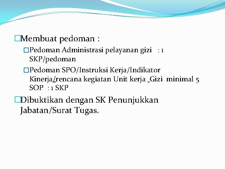 �Membuat pedoman : �Pedoman Administrasi pelayanan gizi : 1 SKP/pedoman �Pedoman SPO/Instruksi Kerja/Indikator Kinerja/rencana