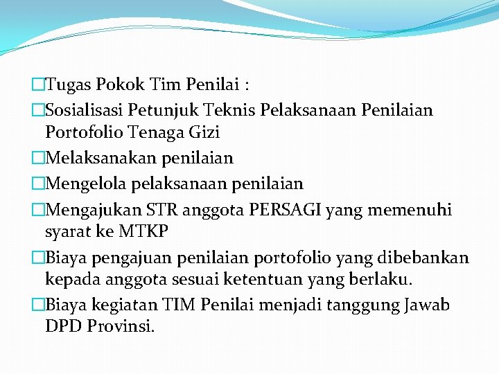 �Tugas Pokok Tim Penilai : �Sosialisasi Petunjuk Teknis Pelaksanaan Penilaian Portofolio Tenaga Gizi �Melaksanakan �Tugas Pokok Tim Penilai : �Sosialisasi Petunjuk Teknis Pelaksanaan Penilaian Portofolio Tenaga Gizi �Melaksanakan