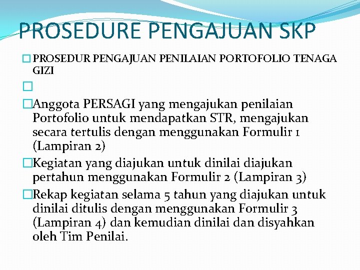 PROSEDURE PENGAJUAN SKP �PROSEDUR PENGAJUAN PENILAIAN PORTOFOLIO TENAGA GIZI � �Anggota PERSAGI yang mengajukan