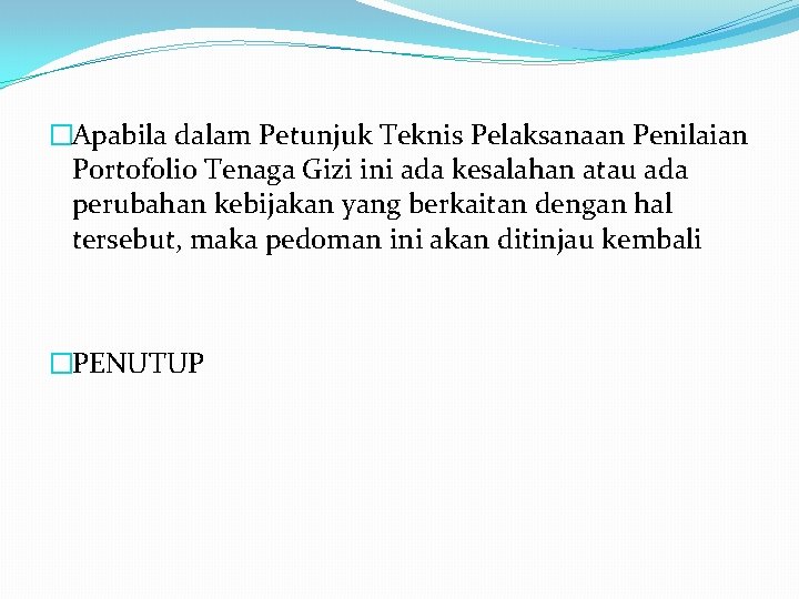 �Apabila dalam Petunjuk Teknis Pelaksanaan Penilaian Portofolio Tenaga Gizi ini ada kesalahan atau ada �Apabila dalam Petunjuk Teknis Pelaksanaan Penilaian Portofolio Tenaga Gizi ini ada kesalahan atau ada