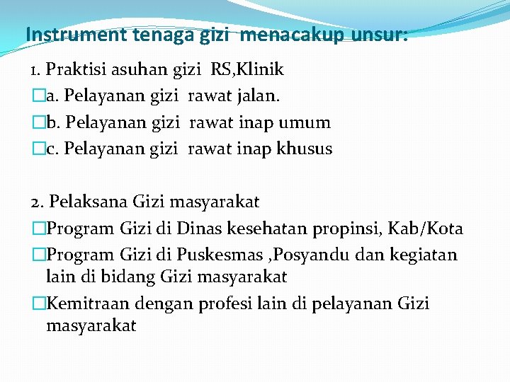 Instrument tenaga gizi menacakup unsur: 1. Praktisi asuhan gizi RS, Klinik �a. Pelayanan gizi