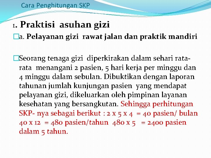 Cara Penghitungan SKP 1. Praktisi asuhan gizi �a. Pelayanan gizi rawat jalan dan praktik Cara Penghitungan SKP 1. Praktisi asuhan gizi �a. Pelayanan gizi rawat jalan dan praktik