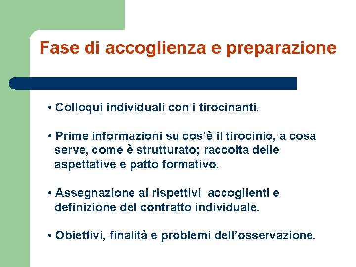 Fase di accoglienza e preparazione • Colloqui individuali con i tirocinanti. • Prime informazioni