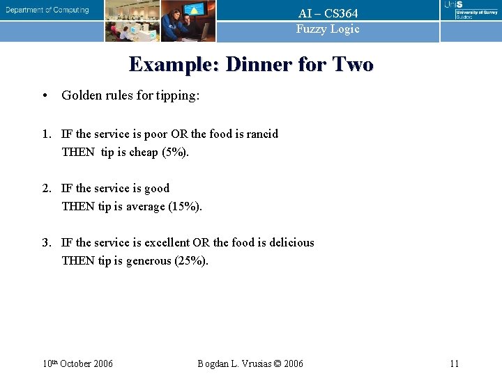 AI – CS 364 Fuzzy Logic Example: Dinner for Two • Golden rules for