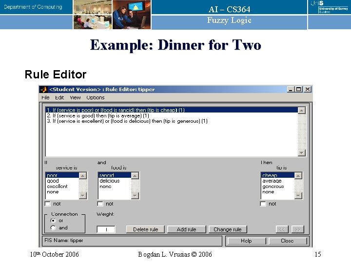 AI – CS 364 Fuzzy Logic Example: Dinner for Two Rule Editor 10 th