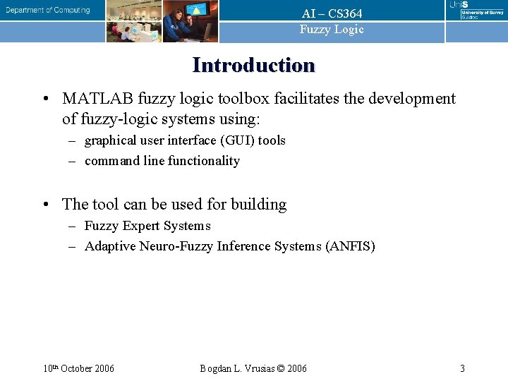AI – CS 364 Fuzzy Logic Introduction • MATLAB fuzzy logic toolbox facilitates the