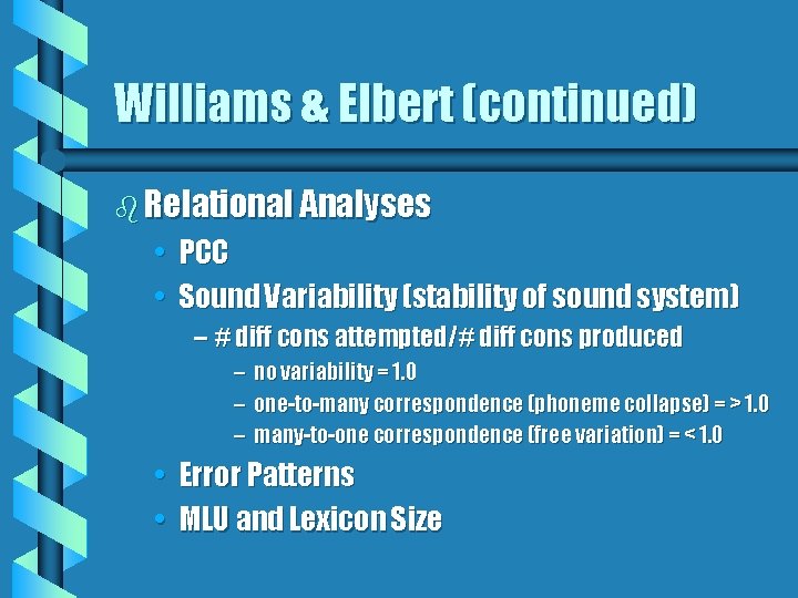 Williams & Elbert (continued) b Relational Analyses • PCC • Sound Variability (stability of