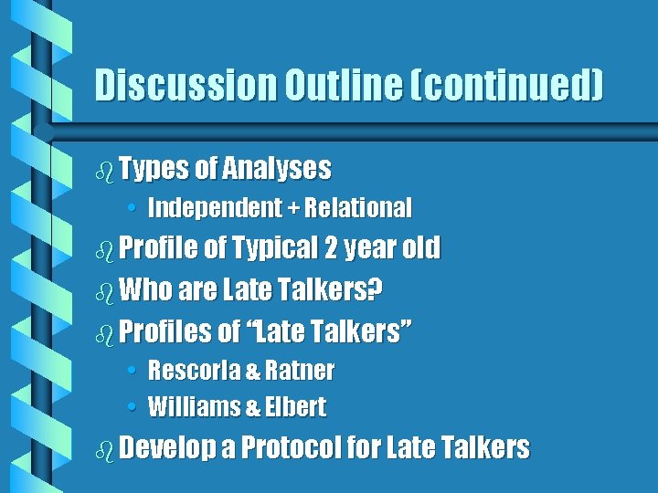 Discussion Outline (continued) b Types of Analyses • Independent + Relational b Profile of