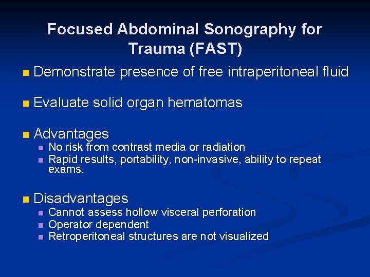 Focused Abdominal Sonography for Trauma (FAST) n Demonstrate presence of free intraperitoneal fluid n