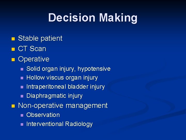 Decision Making n n n Stable patient CT Scan Operative n n n Solid