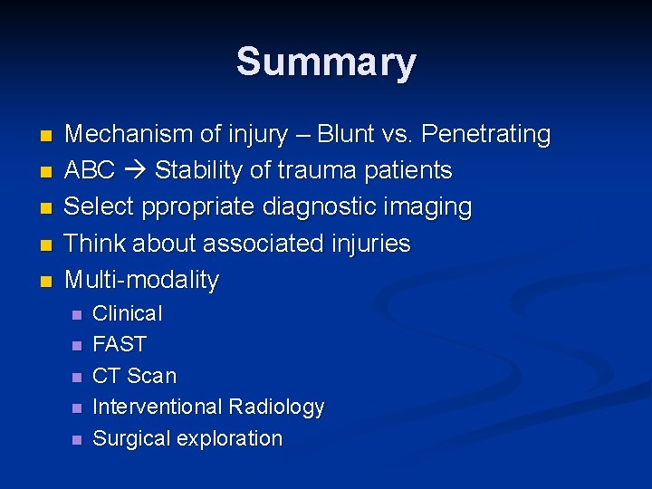 Summary n n n Mechanism of injury – Blunt vs. Penetrating ABC Stability of
