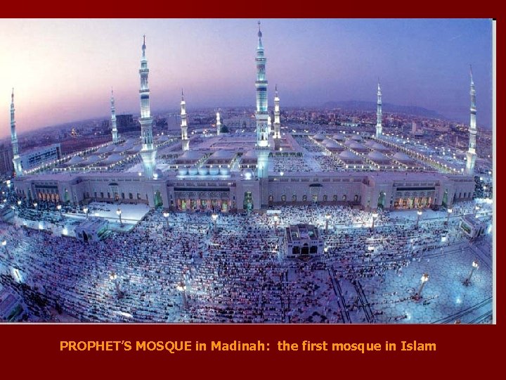 PROPHET’S MOSQUE in Madinah: the first mosque in Islam 