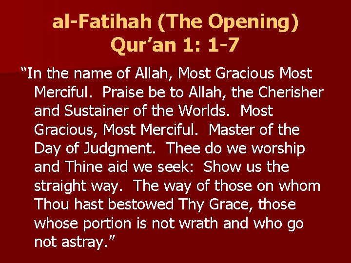 al-Fatihah (The Opening) Qur’an 1: 1 -7 “In the name of Allah, Most Gracious