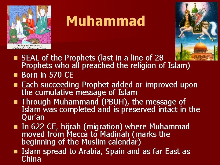 Muhammad n n n SEAL of the Prophets (last in a line of 28