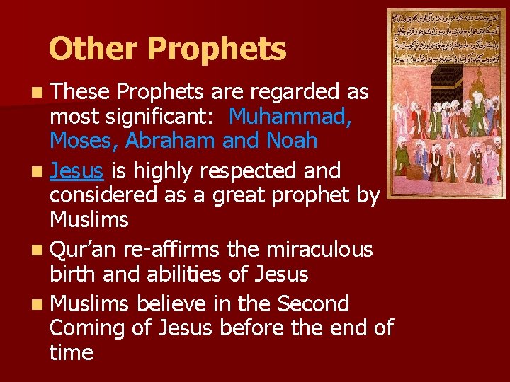 Other Prophets n These Prophets are regarded as most significant: Muhammad, Moses, Abraham and