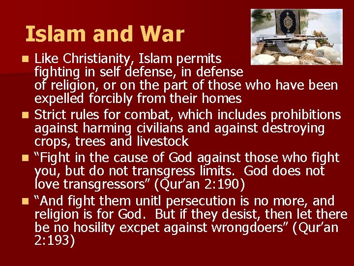 Islam and War Like Christianity, Islam permits fighting in self defense, in defense of