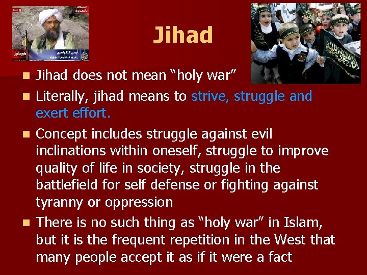 Jihad n n Jihad does not mean “holy war” Literally, jihad means to strive,