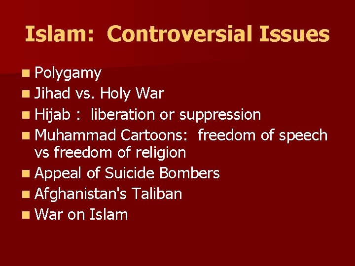 Islam: Controversial Issues n Polygamy n Jihad vs. Holy War n Hijab : liberation