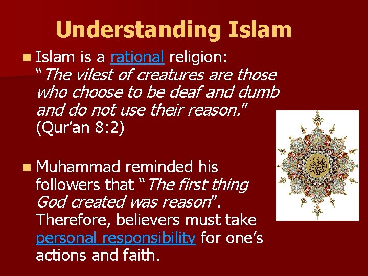 Understanding Islam n Islam is a rational religion: “The vilest of creatures are those