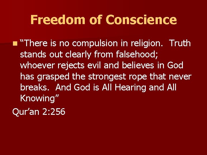 Freedom of Conscience n “There is no compulsion in religion. Truth stands out clearly