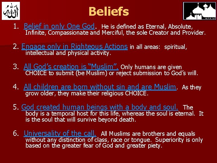 Beliefs 1. Belief in only One God. He is defined as Eternal, Absolute, Infinite,
