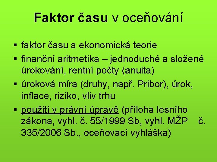 Faktor času v oceňování § faktor času a ekonomická teorie § finanční aritmetika –