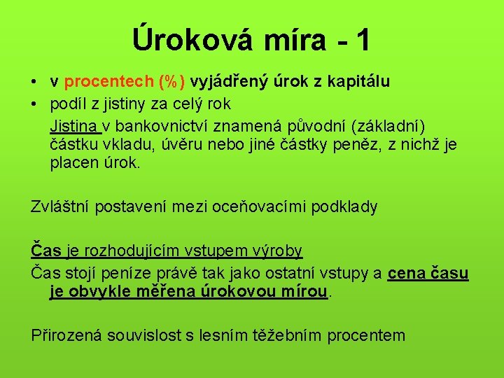 Úroková míra - 1 • v procentech (%) vyjádřený úrok z kapitálu • podíl