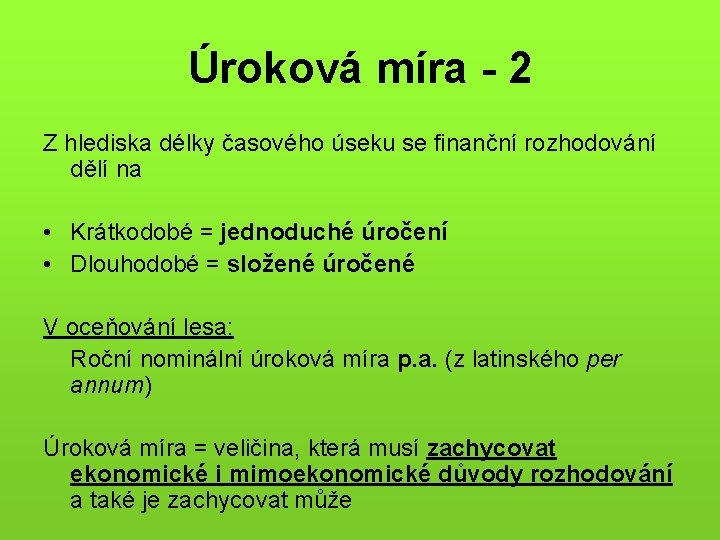 Úroková míra - 2 Z hlediska délky časového úseku se finanční rozhodování dělí na