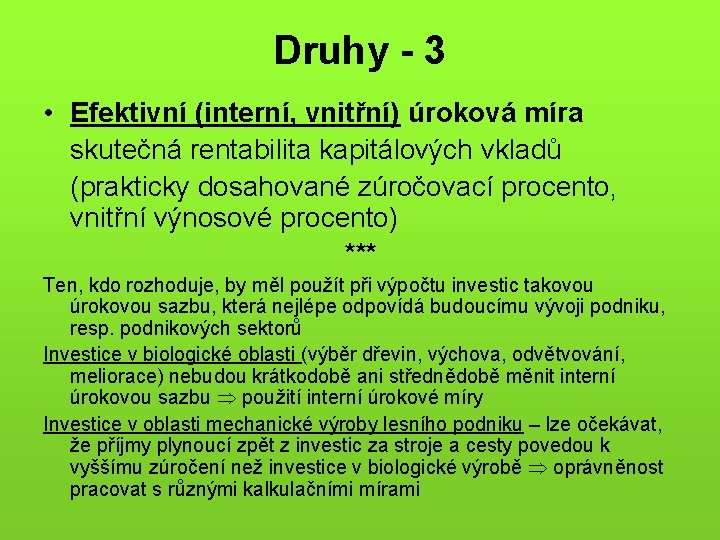 Druhy - 3 • Efektivní (interní, vnitřní) úroková míra skutečná rentabilita kapitálových vkladů (prakticky