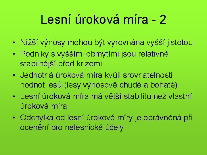 Lesní úroková míra - 2 • Nižší výnosy mohou být vyrovnána vyšší jistotou •