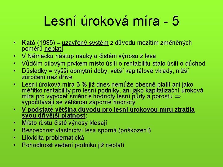 Lesní úroková míra - 5 • Kató (1985) – uzavřený systém z důvodu mezitím