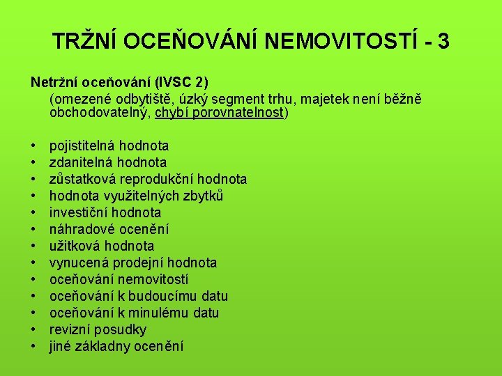 TRŽNÍ OCEŇOVÁNÍ NEMOVITOSTÍ - 3 Netržní oceňování (IVSC 2) (omezené odbytiště, úzký segment trhu,